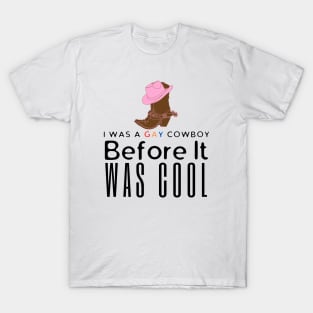 I Was A Gay Cowboy Before It Was Cool T-Shirt